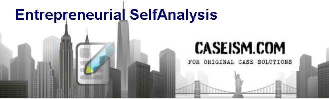 Entrepreneurial Self-Analysis Case Solution Entrepreneurial Self-Analysis Case Solution